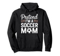 Goalkeeper Game Player Lover Pretend Im Hoodie - Trendy Graphic Men Women - T-Shirt, Sweatshirt, Hoodie