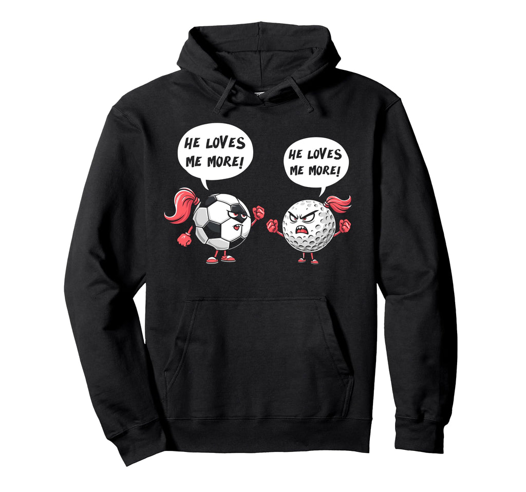 He Loves Me More Soccer Golf Player Hoodie - Custom Art Print Unisex - T-Shirt, Sweatshirt, Hoodie