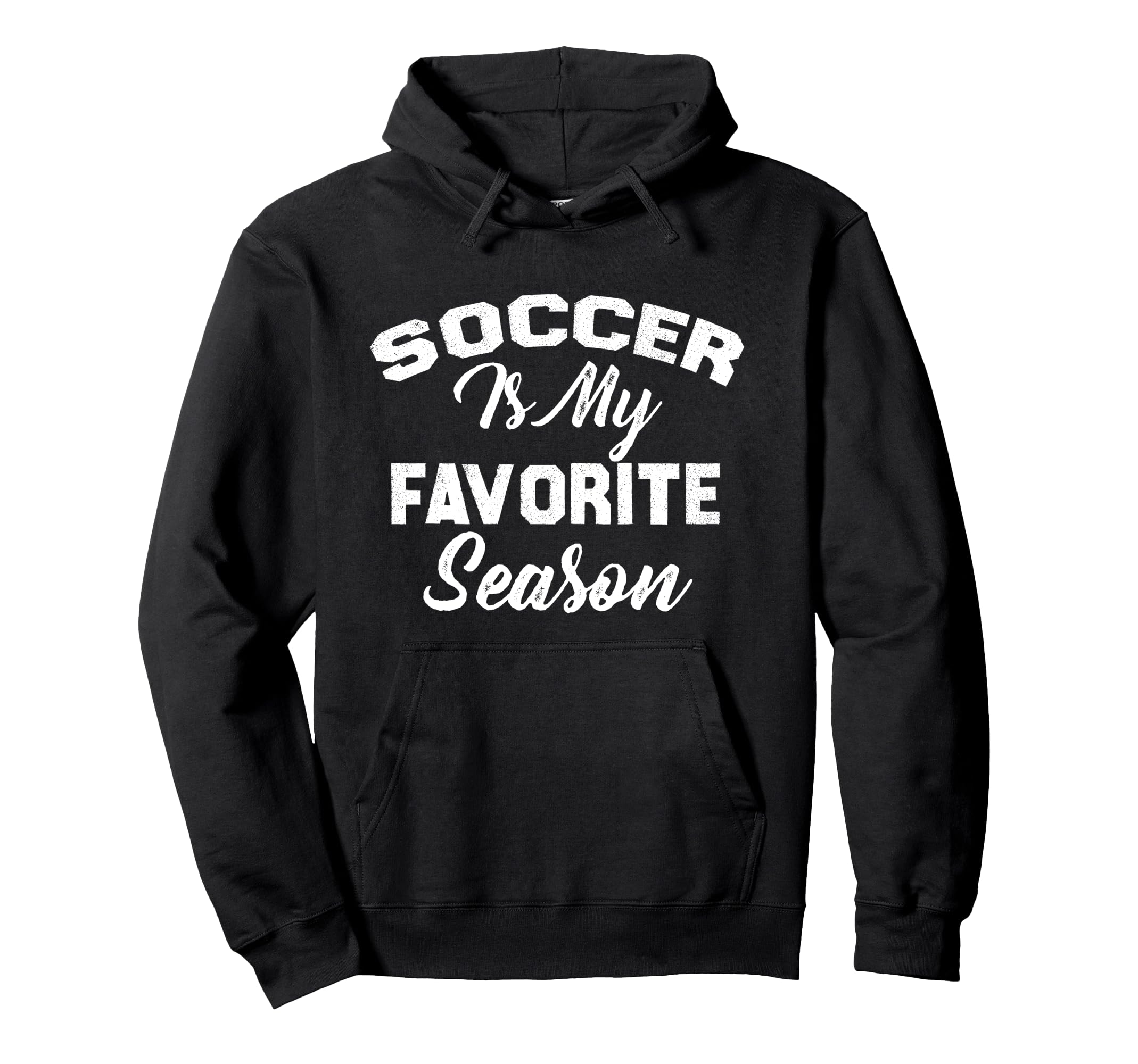 Soccer Is My Favorite Season Hoodie - Graphic Print Men Women - T-Shirt, Sweatshirt, Hoodie