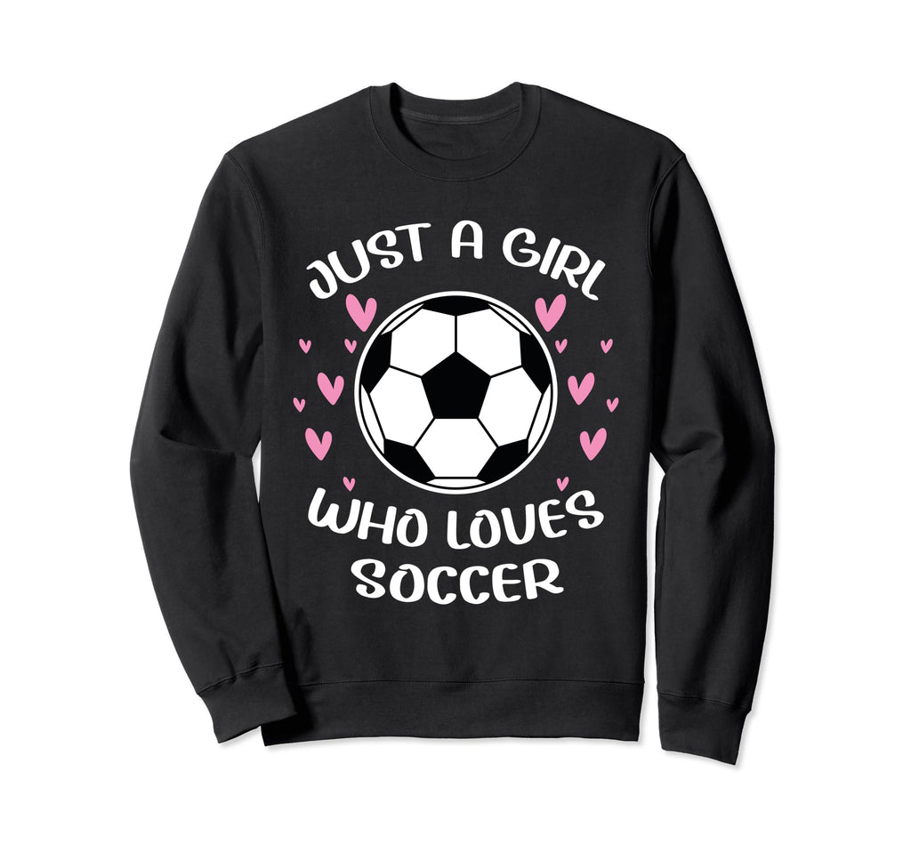 Just Who Loves Soccer Funny Sayings Sweatshirt - Graphic Print Men Women - T-Shirt, Sweatshirt, Hoodie