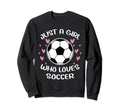 Just Who Loves Soccer Funny Sayings Sweatshirt - Graphic Print Men Women - T-Shirt, Sweatshirt, Hoodie