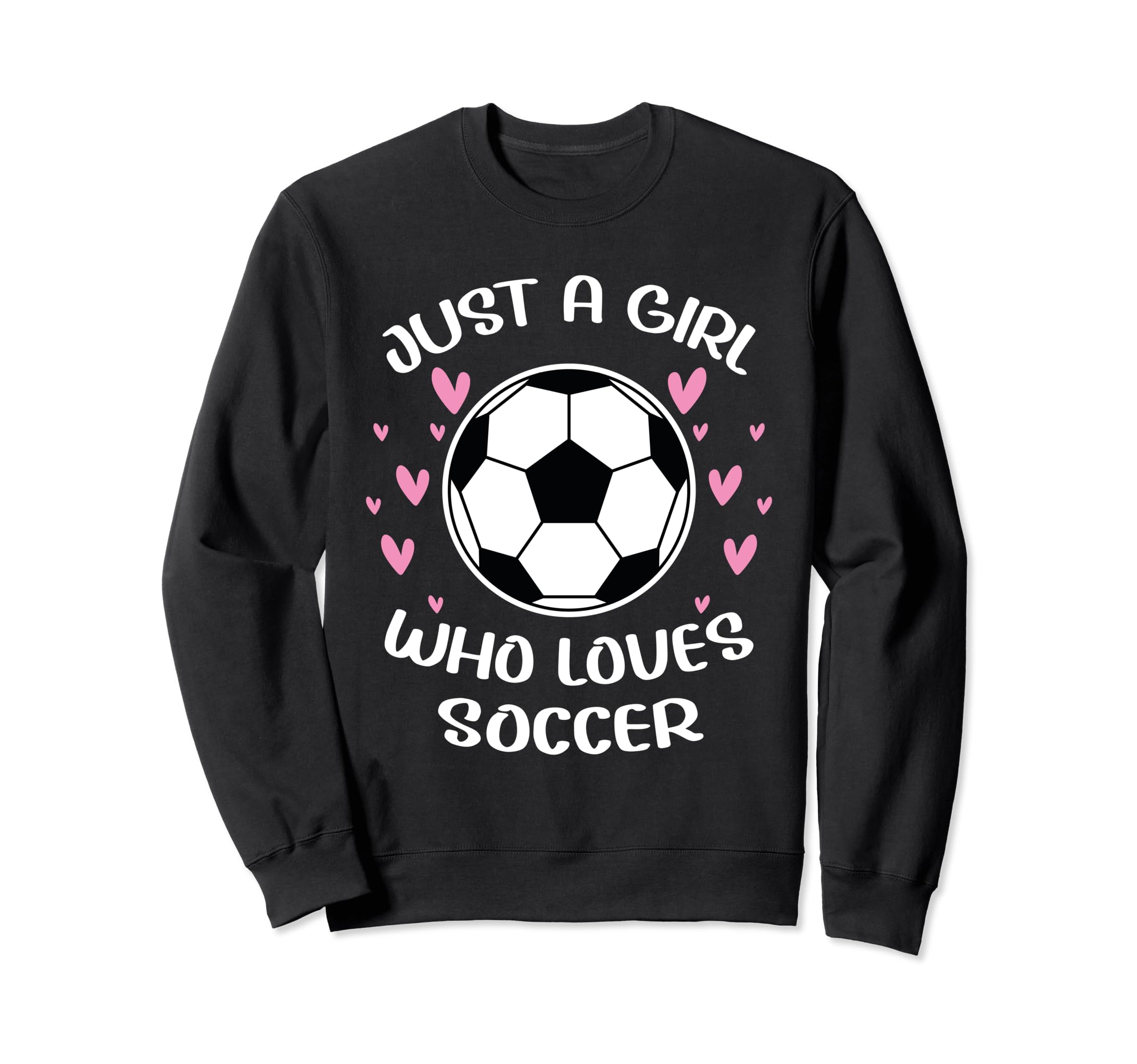 Just Who Loves Soccer Funny Sayings Sweatshirt - Graphic Print Men Women - T-Shirt, Sweatshirt, Hoodie