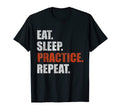 Eat Sleep Practice Repeat T-Shirt - Trendy Graphic Men Women - T-Shirt, Sweatshirt, Hoodie