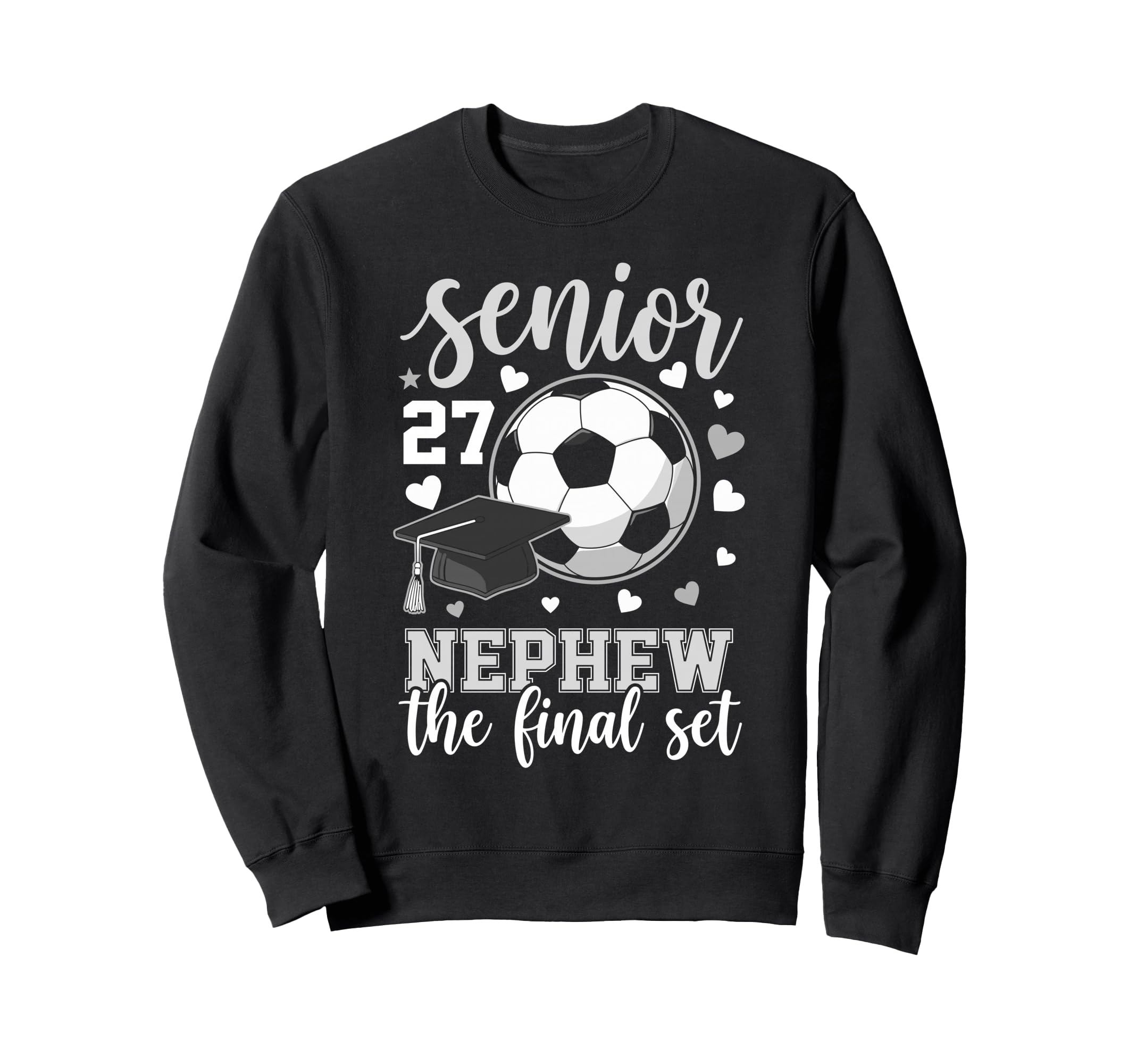 Soccer Senior 2027 Nephew Final Set Sweatshirt - Unique Graphic for Adults - T-Shirt, Sweatshirt, Hoodie