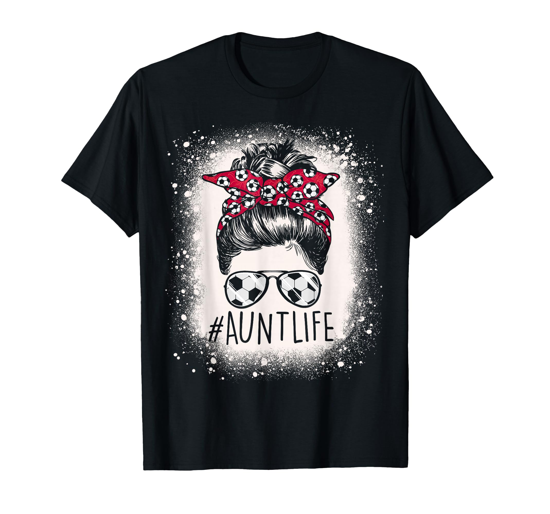 Aunt Life Soccer Messy Bun Bleached T-Shirt - Custom Art Print for Adults - T-Shirt, Sweatshirt, Hoodie