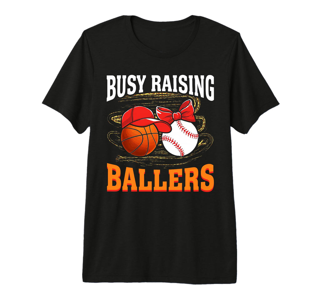 Busy Raising Ballers Basketball Baseball T-Shirt - Graphic Print Unisex - T-Shirt, Sweatshirt, Hoodie