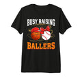 Busy Raising Ballers Basketball Baseball T-Shirt - Graphic Print Unisex - T-Shirt, Sweatshirt, Hoodie