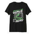Goalie Because Other Ten Need Hero T-Shirt - Aesthetic Graphic Unisex - T-Shirt, Sweatshirt, Hoodie