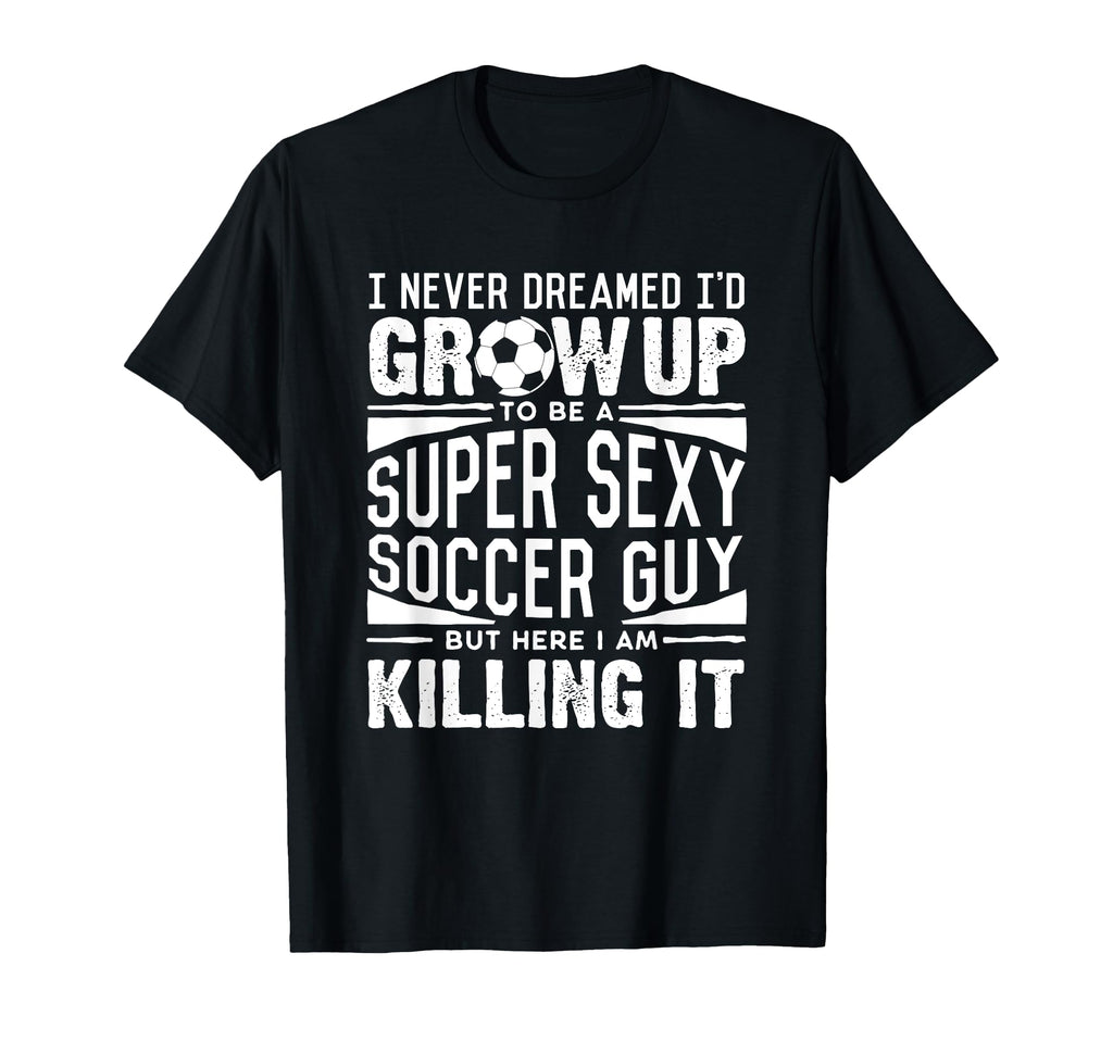 Soccer Player Soccer Lover Fathers T-Shirt - Casual Everyday Wear Unisex - T-Shirt, Sweatshirt, Hoodie