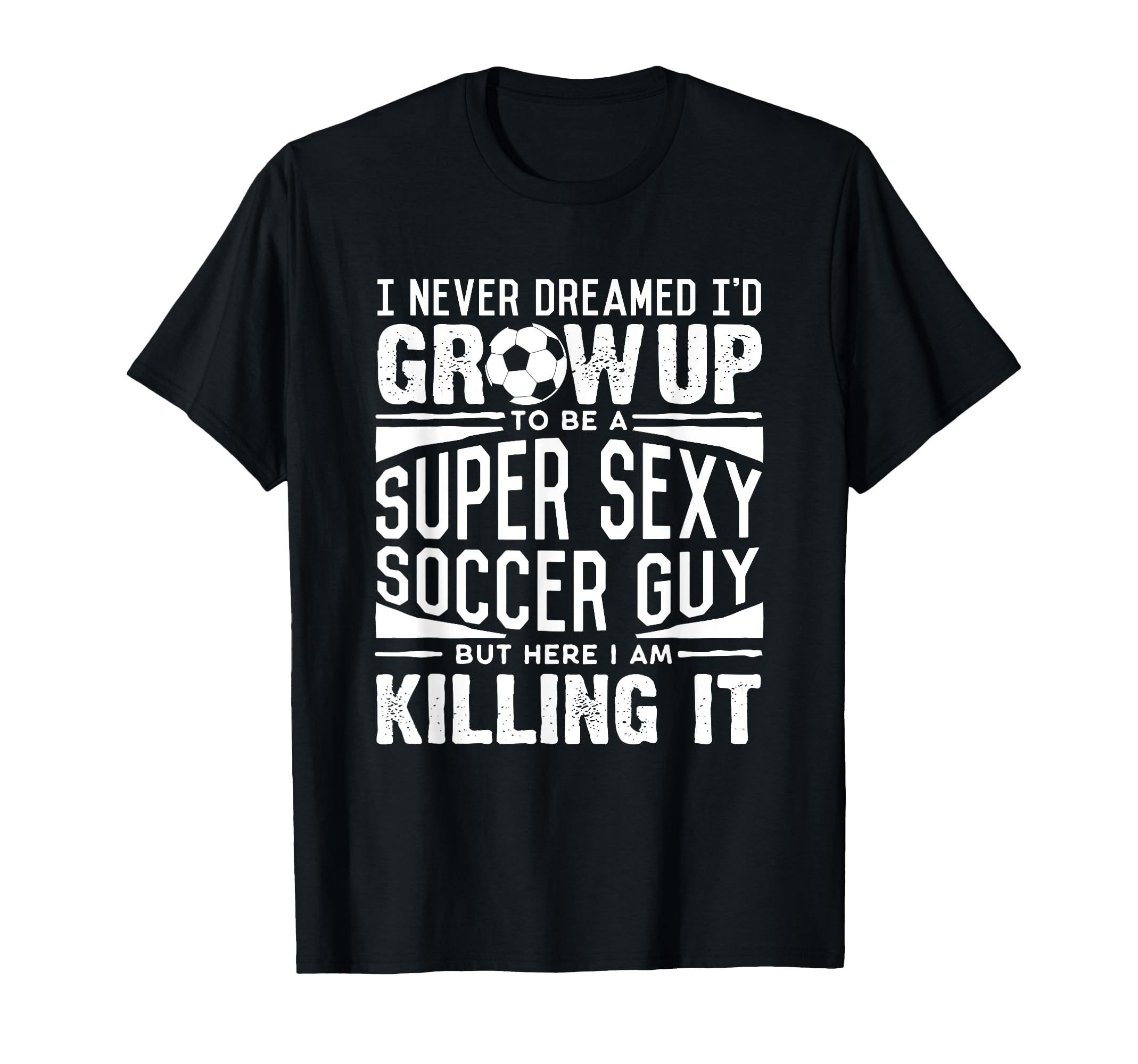 Soccer Player Soccer Lover Fathers T-Shirt - Casual Everyday Wear Unisex - T-Shirt, Sweatshirt, Hoodie