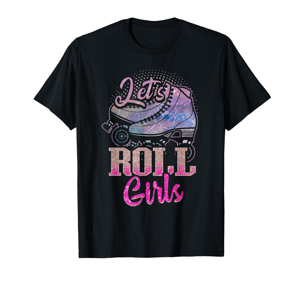 Lets Roll Who Loves Roller Skating Funny T-Shirt - Novelty Apparel Unisex - T-Shirt, Sweatshirt, Hoodie