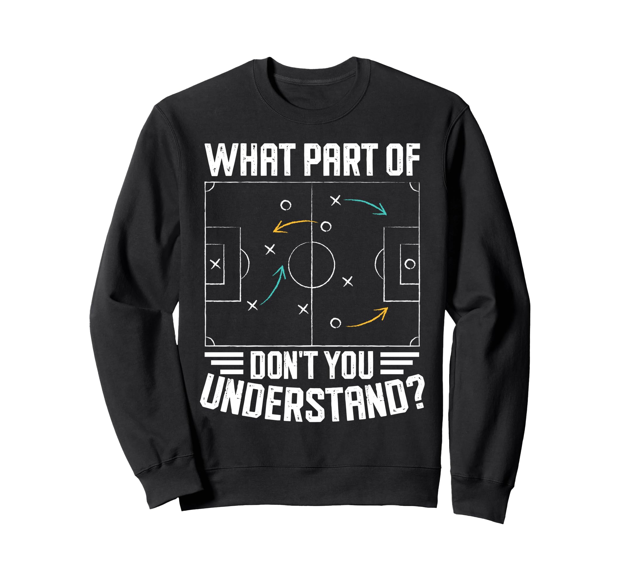 What Part Soccer Dont You Sweatshirt - Aesthetic Graphic Men Women - T-Shirt, Sweatshirt, Hoodie