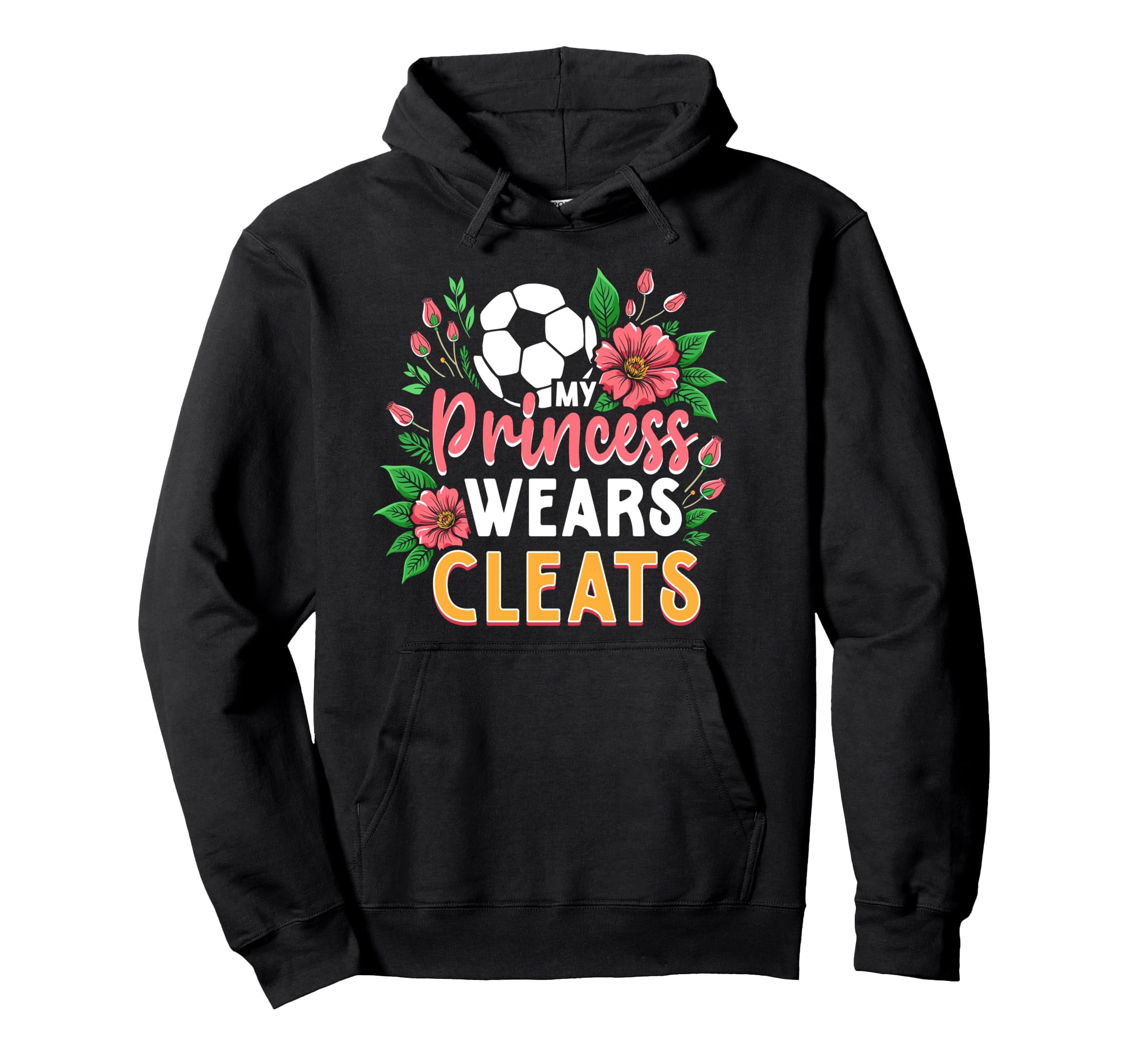 My Princess Wears Cleats Soccer Mom Dad Hoodie - Trendy Graphic for Adults - T-Shirt, Sweatshirt, Hoodie