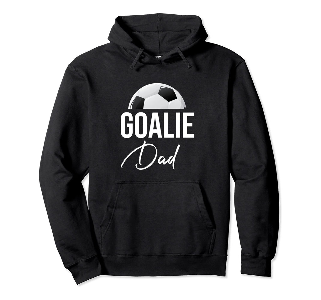 Soccer Goalie Dad Goalkeeper Funny Coach Gift Hoodie - Graphic Print Unisex - T-Shirt, Sweatshirt, Hoodie