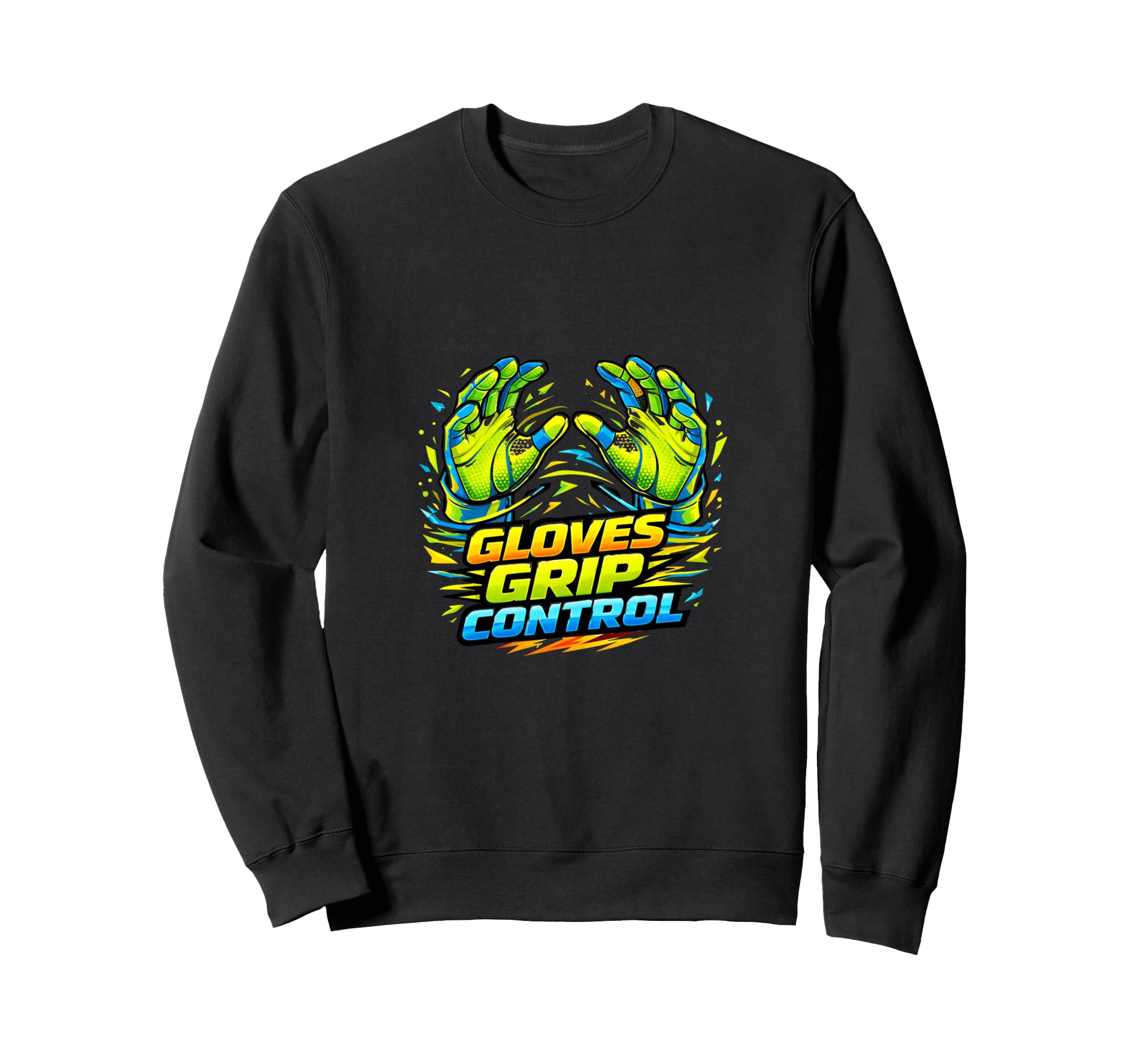 Goalkeeper Grip Power Sports Sweatshirt - Fun Novelty Design for Adults - T-Shirt, Sweatshirt, Hoodie