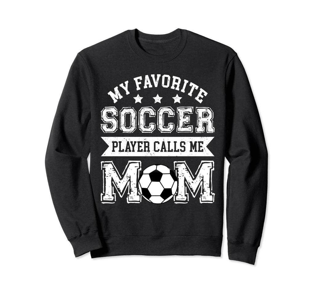 Soccer Mom My Favorite Soccer Sweatshirt - Casual Everyday Wear for Adults - T-Shirt, Sweatshirt, Hoodie