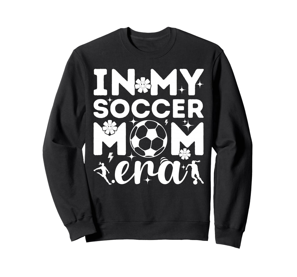 My Soccer Mom Era Sweatshirt - Trendy Graphic Unisex - T-Shirt, Sweatshirt, Hoodie