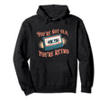 Youre Not Old Youre Cassette Tape Hoodie - Aesthetic Graphic Men Women - T-Shirt, Sweatshirt, Hoodie