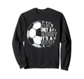 Soccer Funny Its Not Only Hobby Its Sweatshirt - Novelty Apparel Men Women - T-Shirt, Sweatshirt, Hoodie