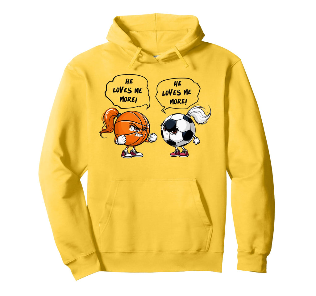 Basketball Soccer Funny He Loves Me More Hoodie - Fun Novelty Design Unisex - T-Shirt, Sweatshirt, Hoodie