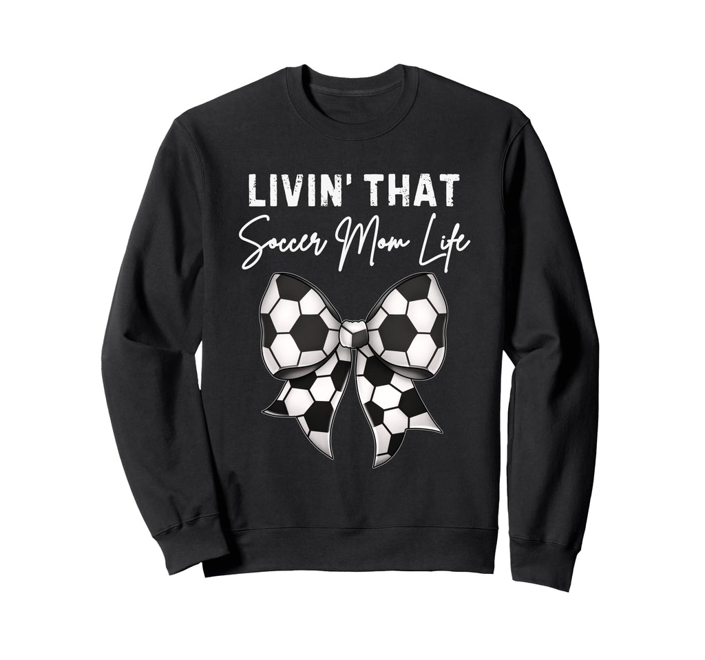Living That Soccer Mom Life Sweatshirt - Unique Graphic for Adults - T-Shirt, Sweatshirt, Hoodie