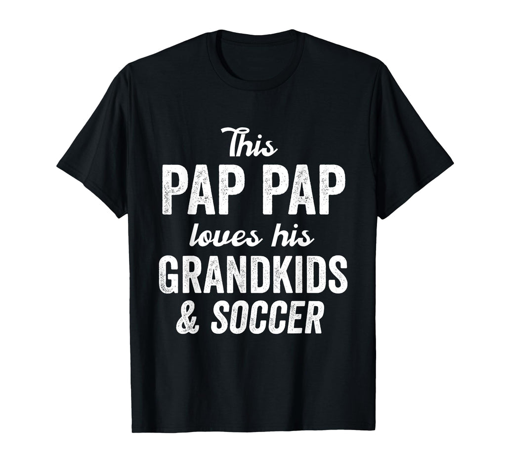 Pap Pap Loves Soccer Grandkids T-Shirt - Fun Novelty Design for Adults - T-Shirt, Sweatshirt, Hoodie