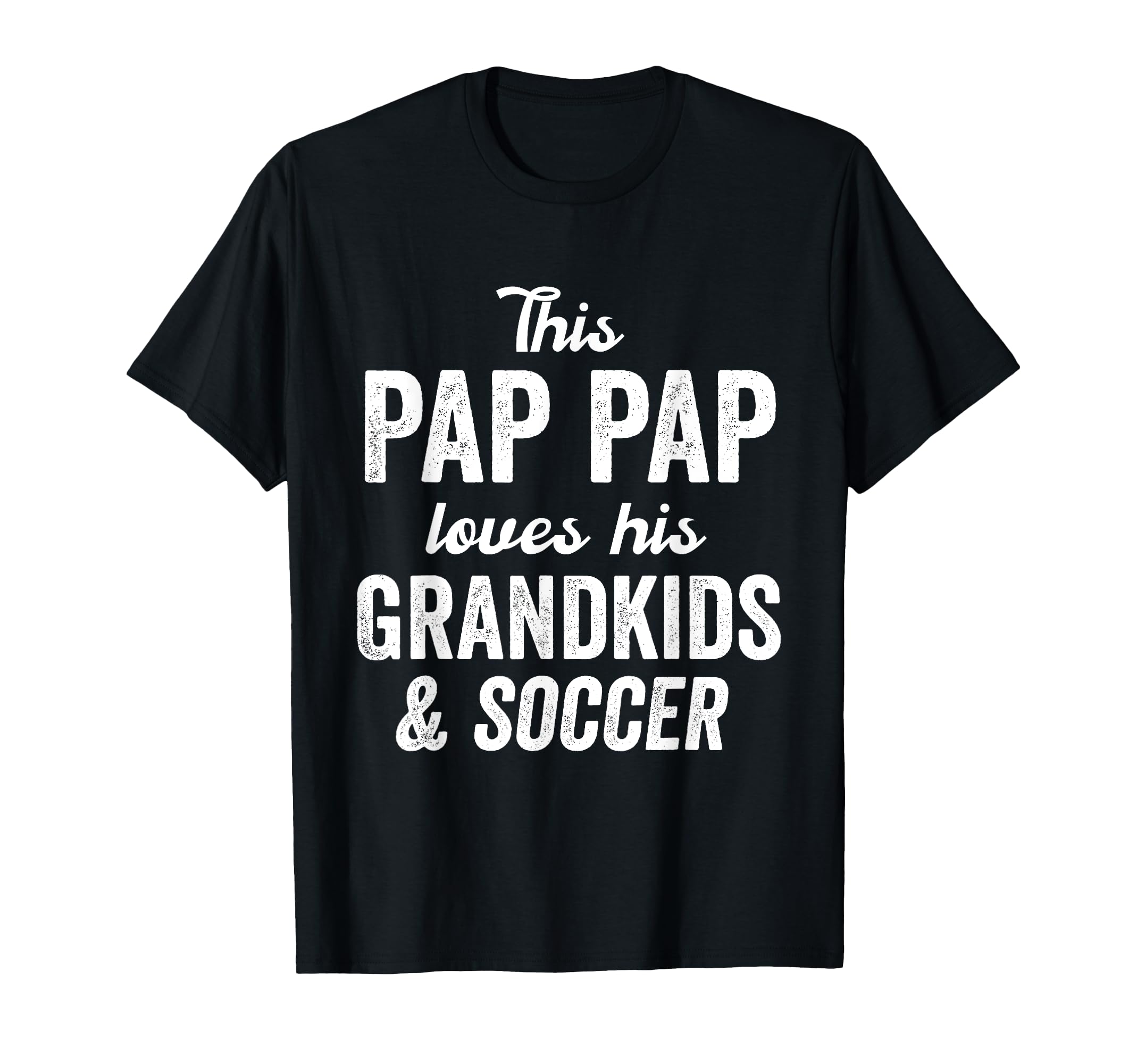 Pap Pap Loves Soccer Grandkids T-Shirt - Fun Novelty Design for Adults - T-Shirt, Sweatshirt, Hoodie