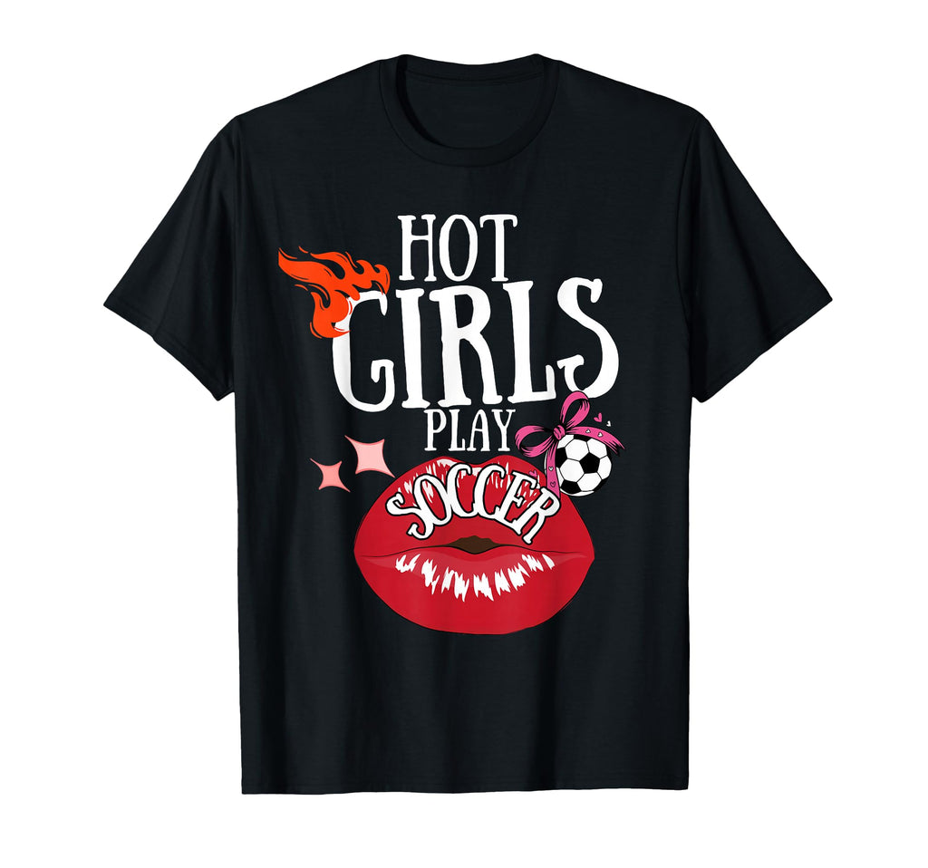 Hot Play Soccer Funny Soccer Soccer T-Shirt - Aesthetic Graphic for Adults - T-Shirt, Sweatshirt, Hoodie