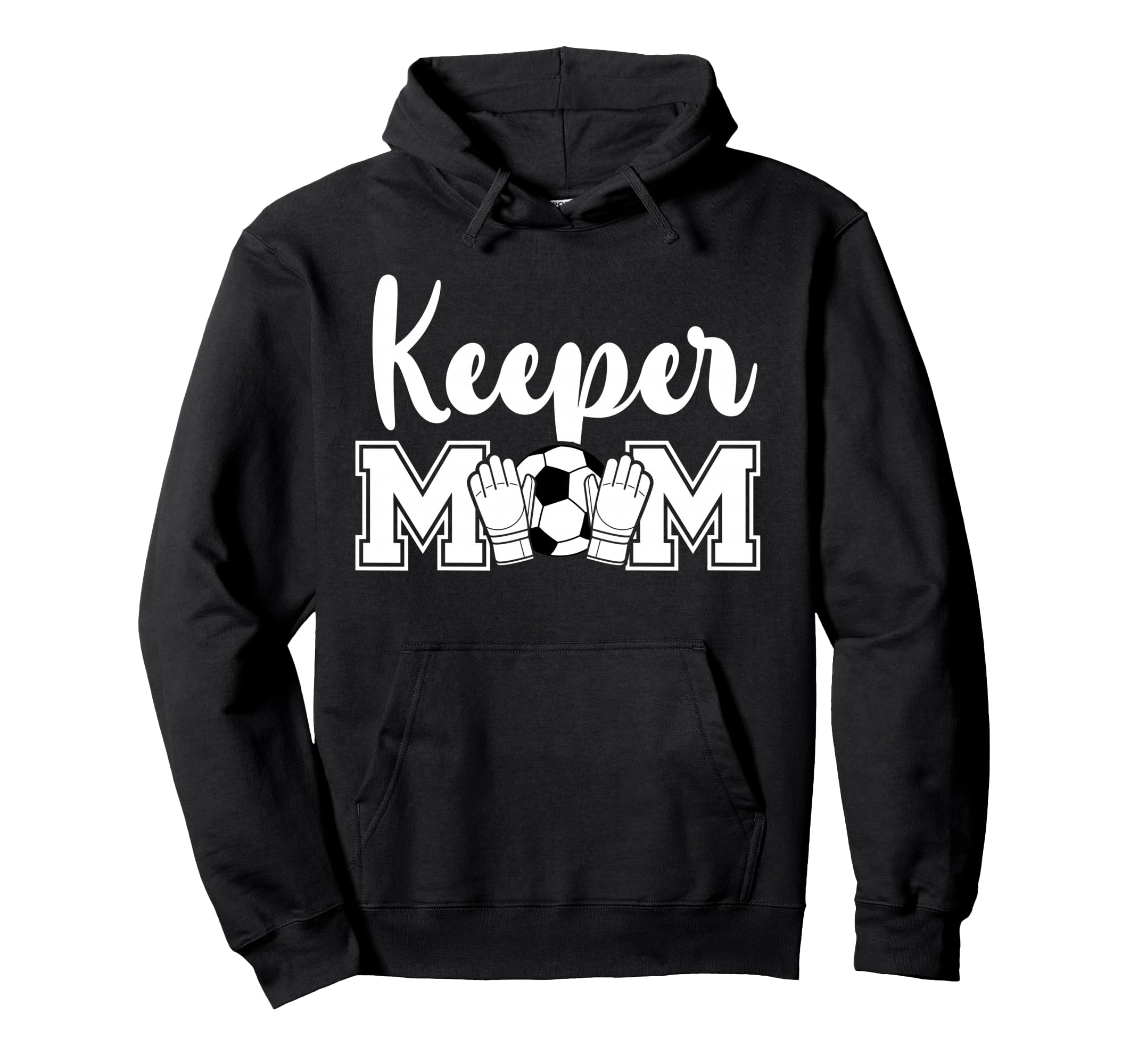 Soccer Keeper Mom Soccer Goalie Hoodie - Fun Novelty Design for Adults - T-Shirt, Sweatshirt, Hoodie