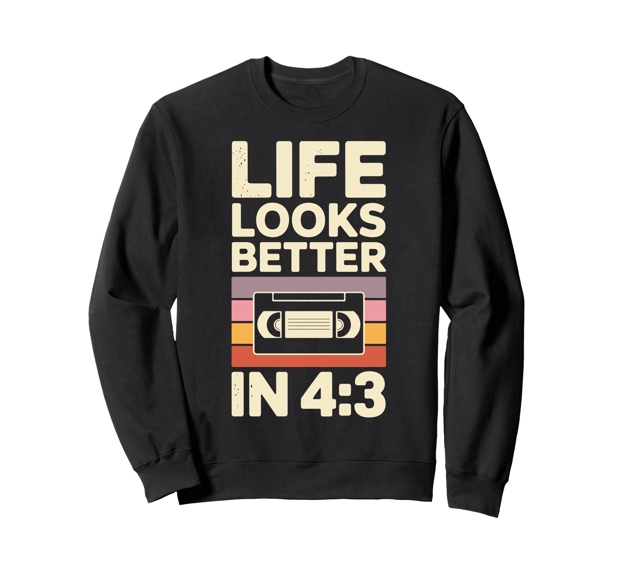 Life Looks Better 4 3 Vhs Tapes Sweatshirt - Custom Art Print for Adults - T-Shirt, Sweatshirt, Hoodie