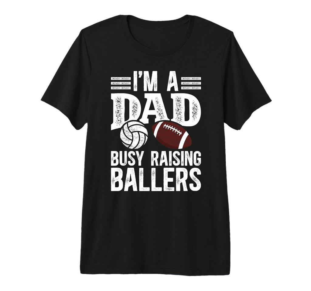 Mens Im Dad Busy Raising Ballers T-Shirt - Unique Graphic Men Women - T-Shirt, Sweatshirt, Hoodie