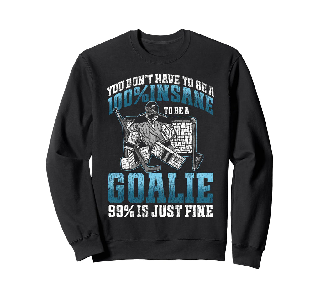 Ice Hockey Goalie Goalkeeper You Sweatshirt - Aesthetic Graphic Unisex - T-Shirt, Sweatshirt, Hoodie