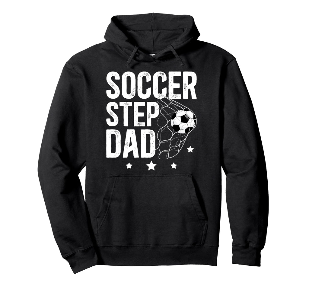 Soccer Step Dad Soccer Player Hoodie - Casual Everyday Wear Men Women - T-Shirt, Sweatshirt, Hoodie