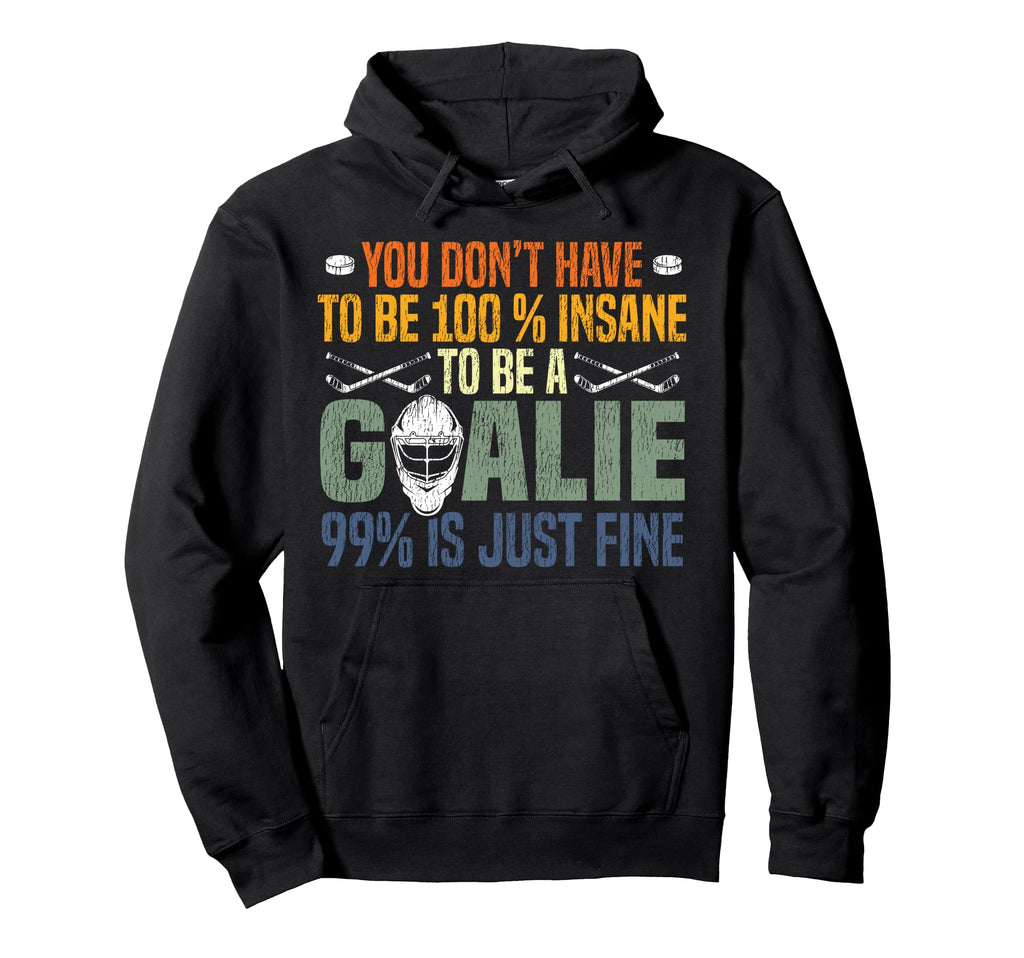 Ice Hockey Goalie Goalkeeper You Dont Hoodie - Trendy Graphic for Adults - T-Shirt, Sweatshirt, Hoodie