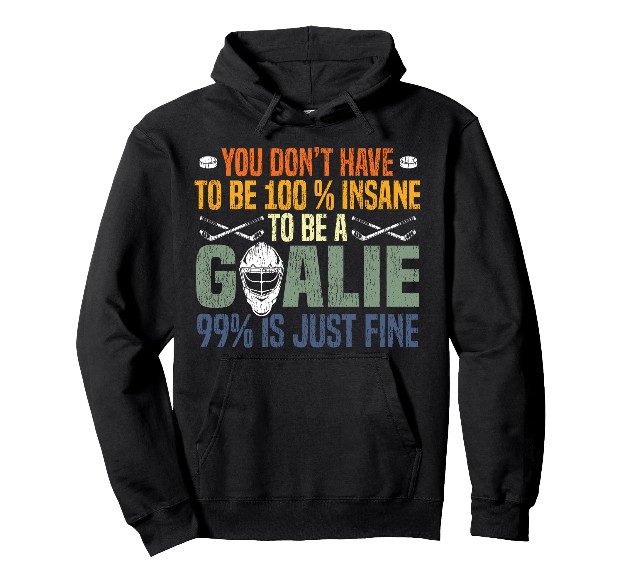 Ice Hockey Goalie Goalkeeper You Dont Hoodie - Trendy Graphic for Adults - T-Shirt, Sweatshirt, Hoodie