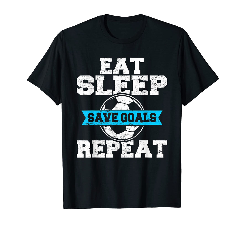 Eat Sleep Save Goals Repeat Soccer T-Shirt - Aesthetic Graphic for Adults - T-Shirt, Sweatshirt, Hoodie