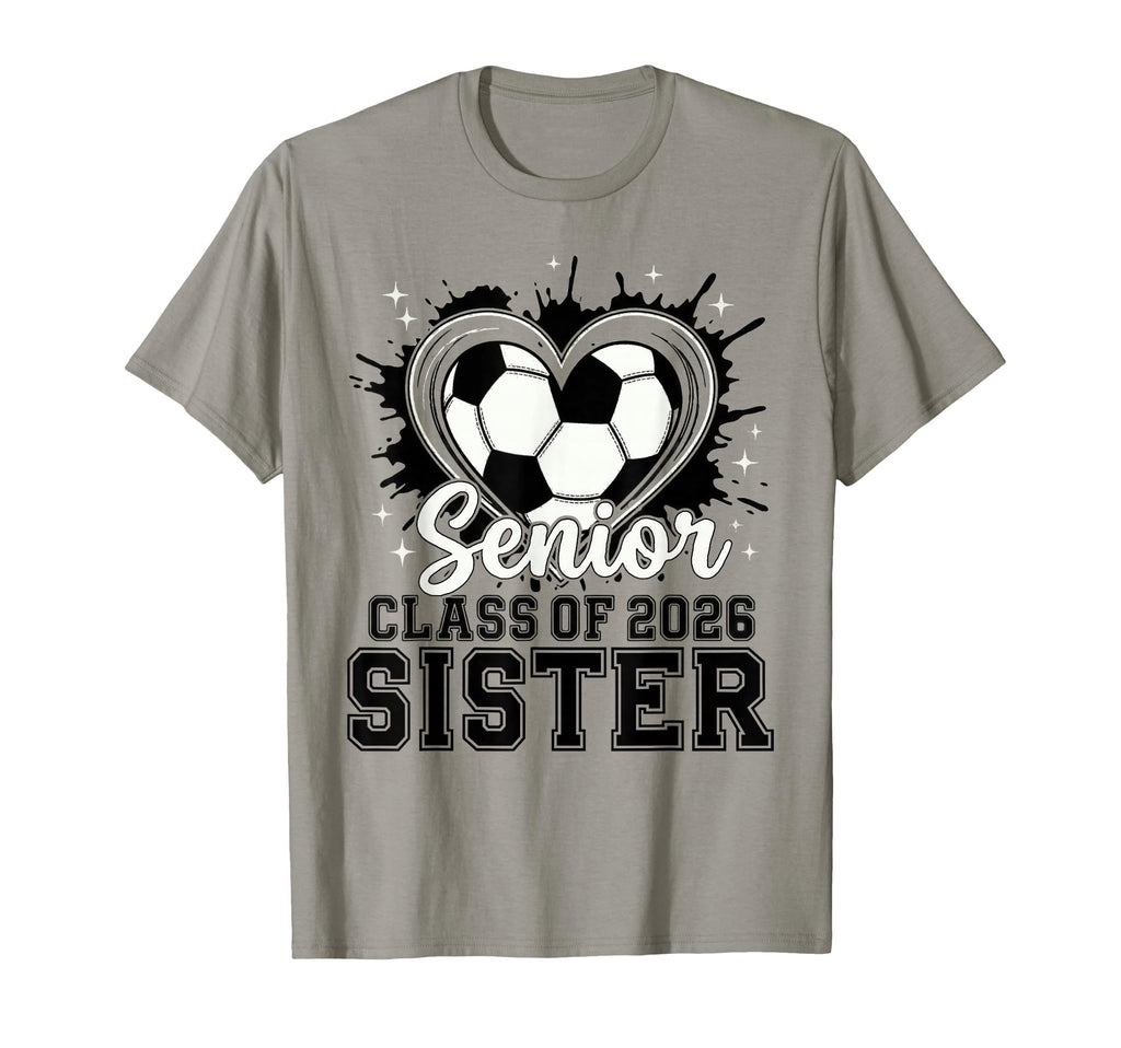 Senior Sister Class 2026 Soccer Drip T-Shirt - Custom Art Print for Adults - T-Shirt, Sweatshirt, Hoodie