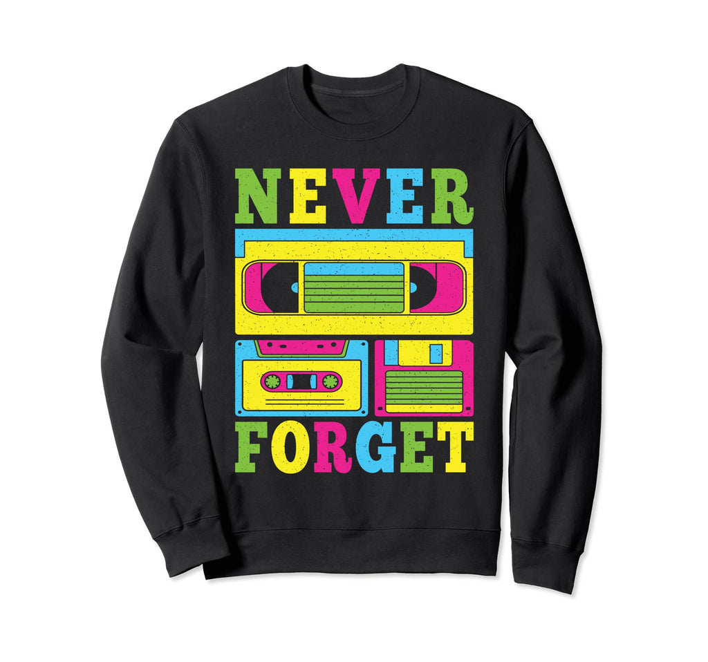 Never Forget 80S 90S Cassette Tape Sweatshirt - Fun Novelty Design Unisex - T-Shirt, Sweatshirt, Hoodie
