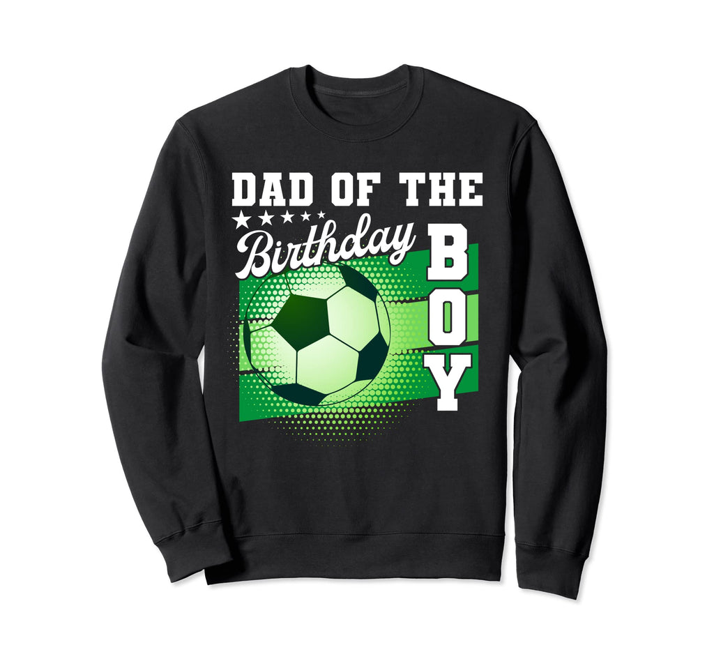 Dad Birthday Soccer Mothers Day Sweatshirt - Minimalist Print Men Women - T-Shirt, Sweatshirt, Hoodie