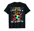 I Know I Play Like Try To Keep Up T-Shirt - Streetwear Style for Adults - T-Shirt, Sweatshirt, Hoodie