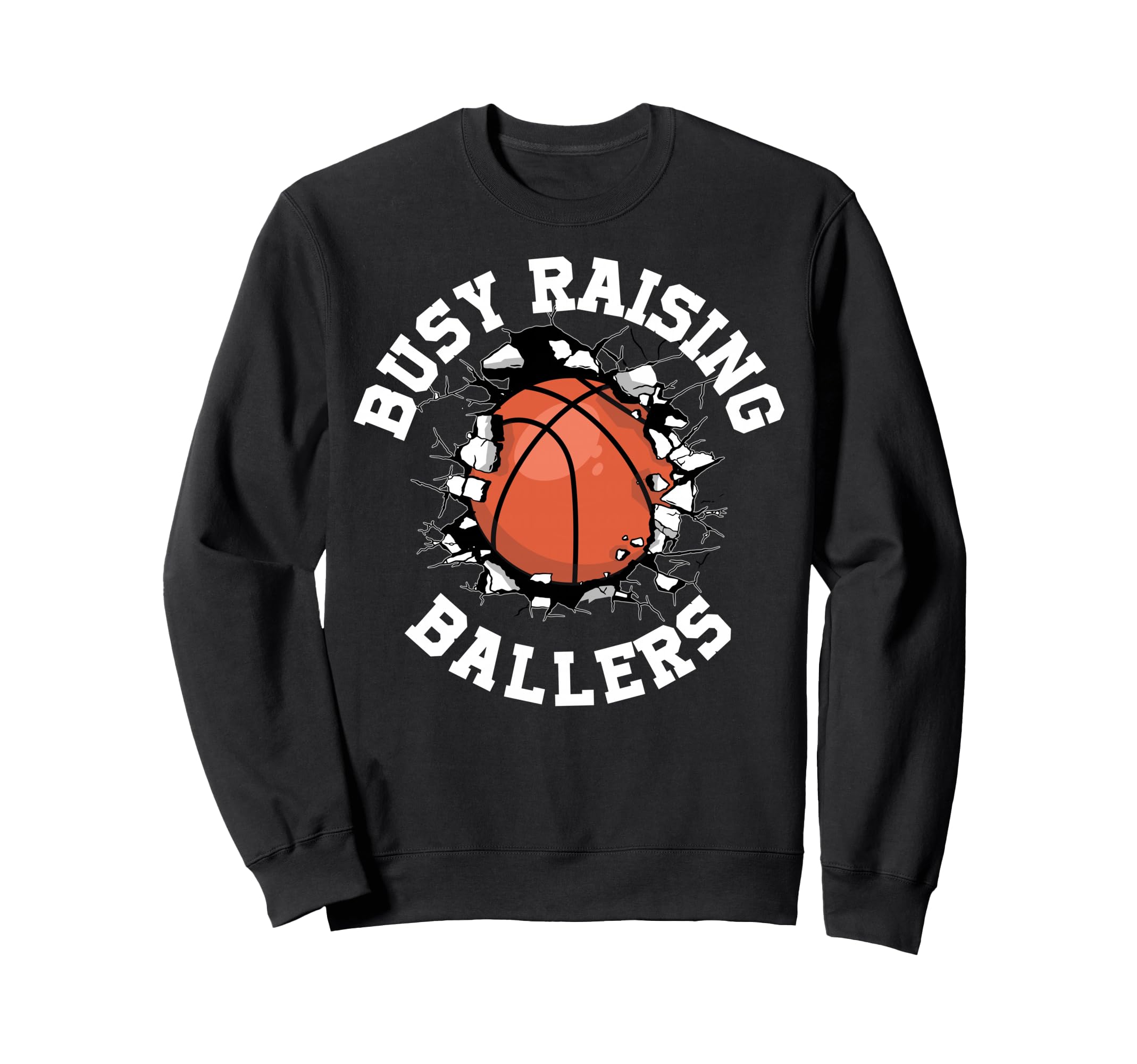 Busy Raising Ballers Basketball Sweatshirt - Trendy Graphic Men Women - T-Shirt, Sweatshirt, Hoodie