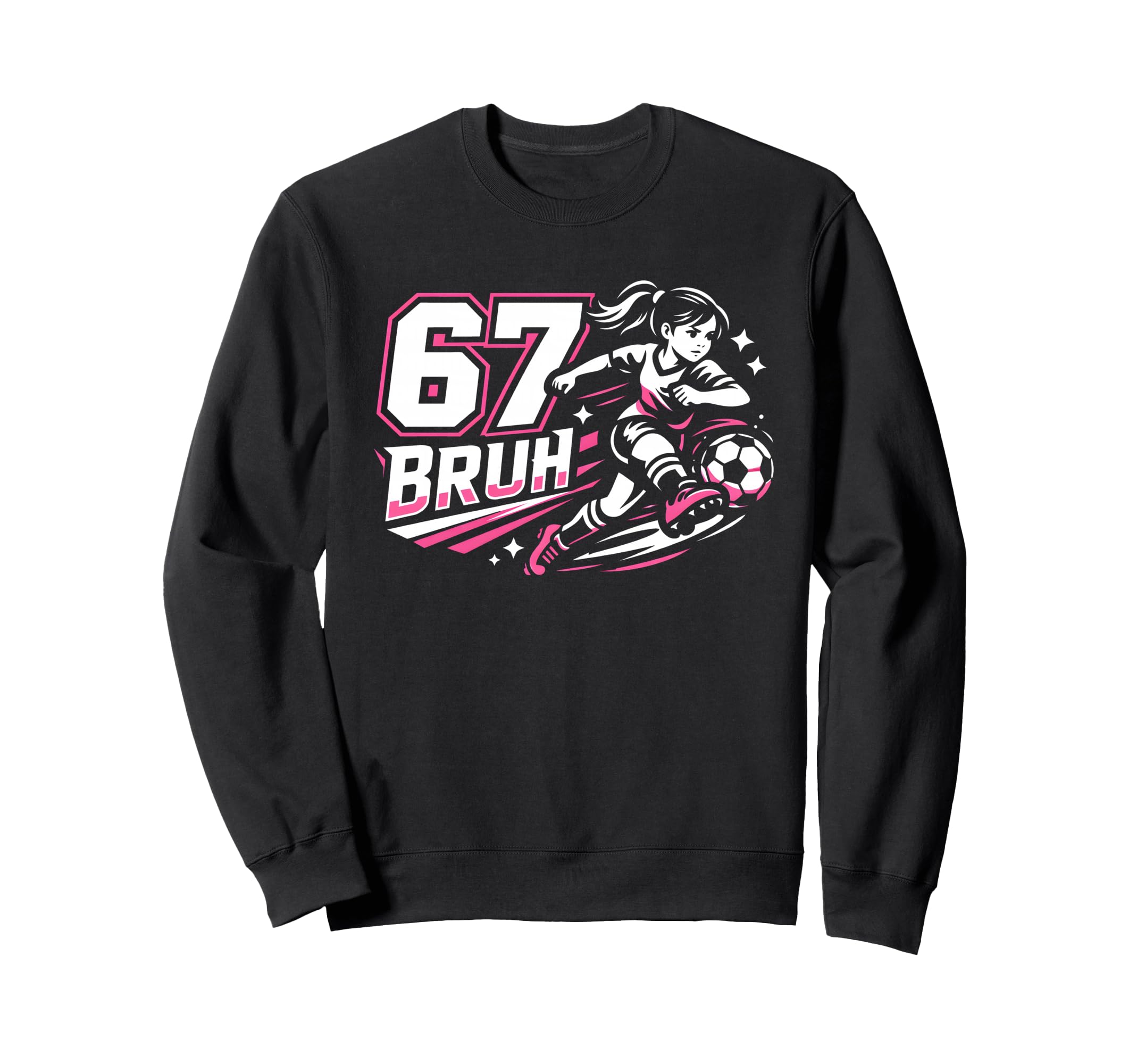 67 Bruh Soccer Six Seven Outfit Sweatshirt - Streetwear Style Men Women - T-Shirt, Sweatshirt, Hoodie