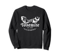 Yosemite California National Sweatshirt - Fun Novelty Design Men Women - T-Shirt, Sweatshirt, Hoodie