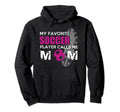 My Favorite Soccer Player Calls Me Hoodie - Fun Novelty Design for Adults - T-Shirt, Sweatshirt, Hoodie