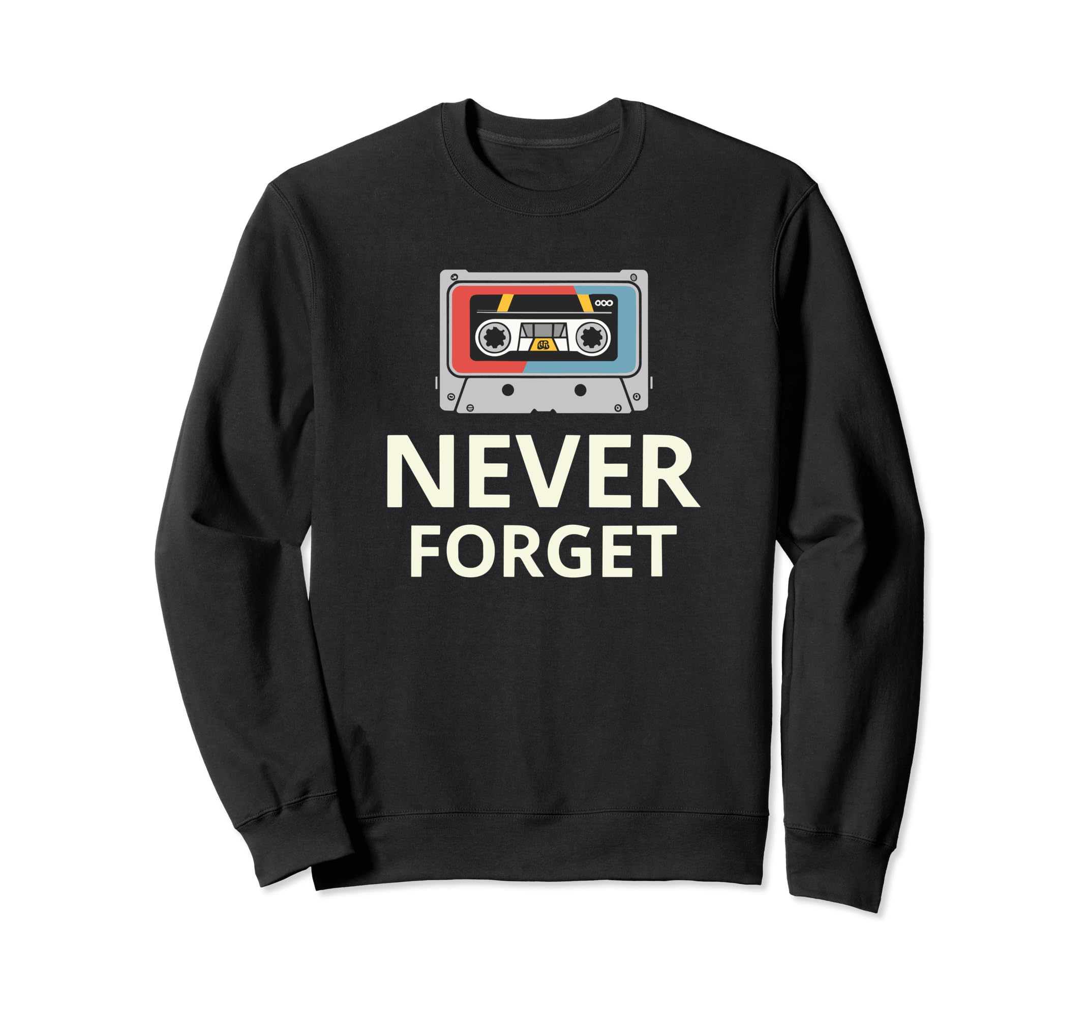Never Forget Cassette Tape Funny Sweatshirt - Minimalist Print Men Women - T-Shirt, Sweatshirt, Hoodie