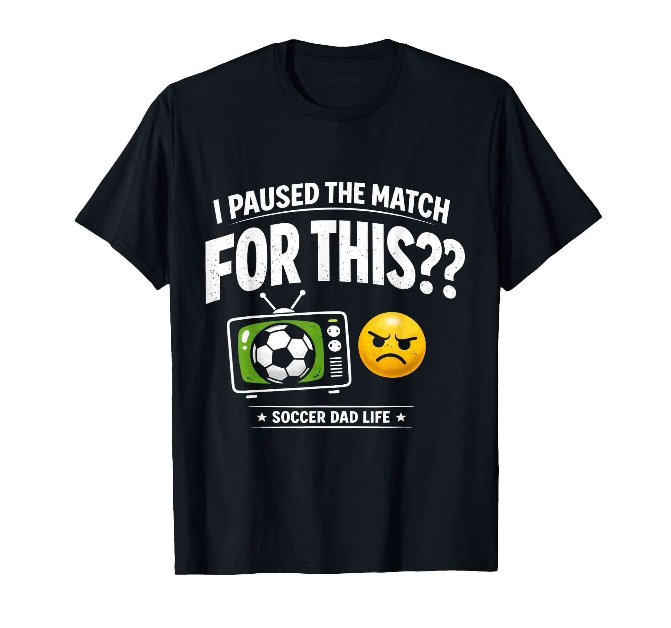 Funny Soccer Dad I Paused Match This T-Shirt - Streetwear Style for Adults - T-Shirt, Sweatshirt, Hoodie
