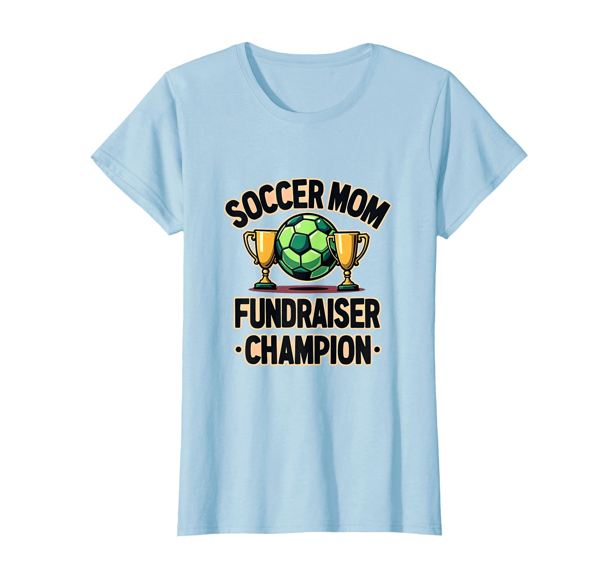 Soccer Mom Fundraiser Champion T-Shirt - Novelty Apparel for Adults - T-Shirt, Sweatshirt, Hoodie