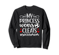 My Princess Wears Cleats Soccer Sweatshirt - Streetwear Style for Adults - T-Shirt, Sweatshirt, Hoodie