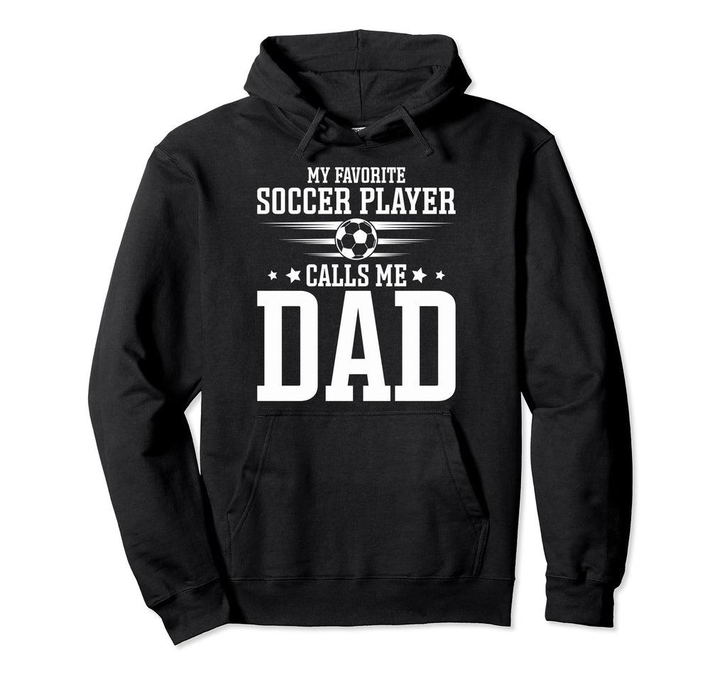 Soccer Player Dad My Favorite Soccer Hoodie - Graphic Print for Adults - T-Shirt, Sweatshirt, Hoodie