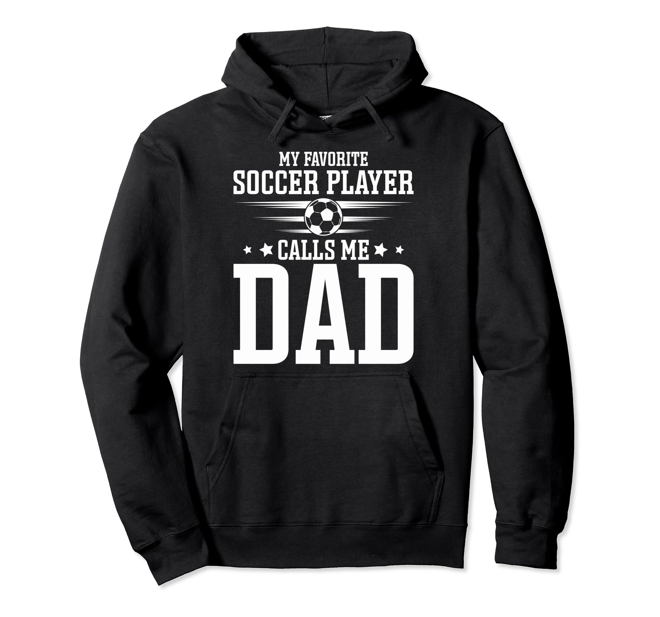 Soccer Player Dad My Favorite Soccer Hoodie - Graphic Print for Adults - T-Shirt, Sweatshirt, Hoodie